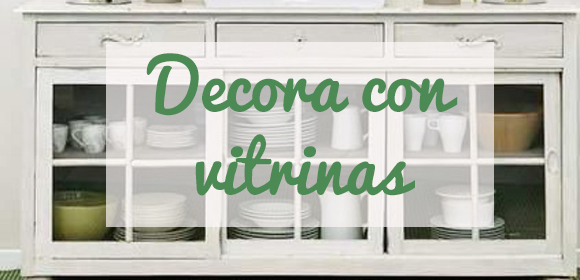 Cómo decorar tu casa con vitrinas